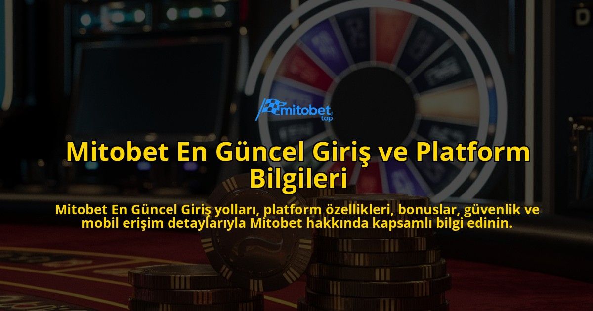 Mitobet-En-Gncel-Giri-ve-Platform-Bilgileri-overlay-1768134697.jpg