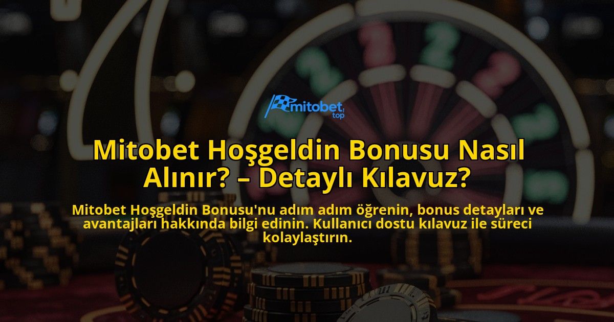 Mitobet-Hosgeldin-Bonusu-Nasil-Alinir-Detayli-Kilavuz-overlay-1769023528.jpg