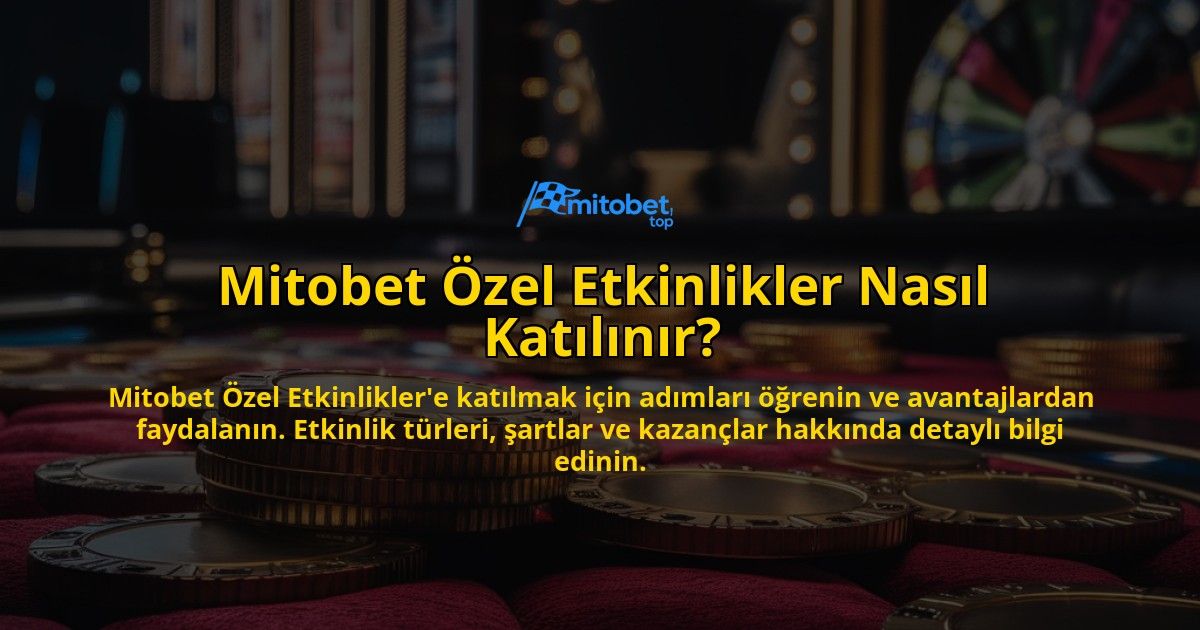 Mitobet-Ozel-Etkinlikler-Nasil-Katilinir-overlay-1769270985.jpg