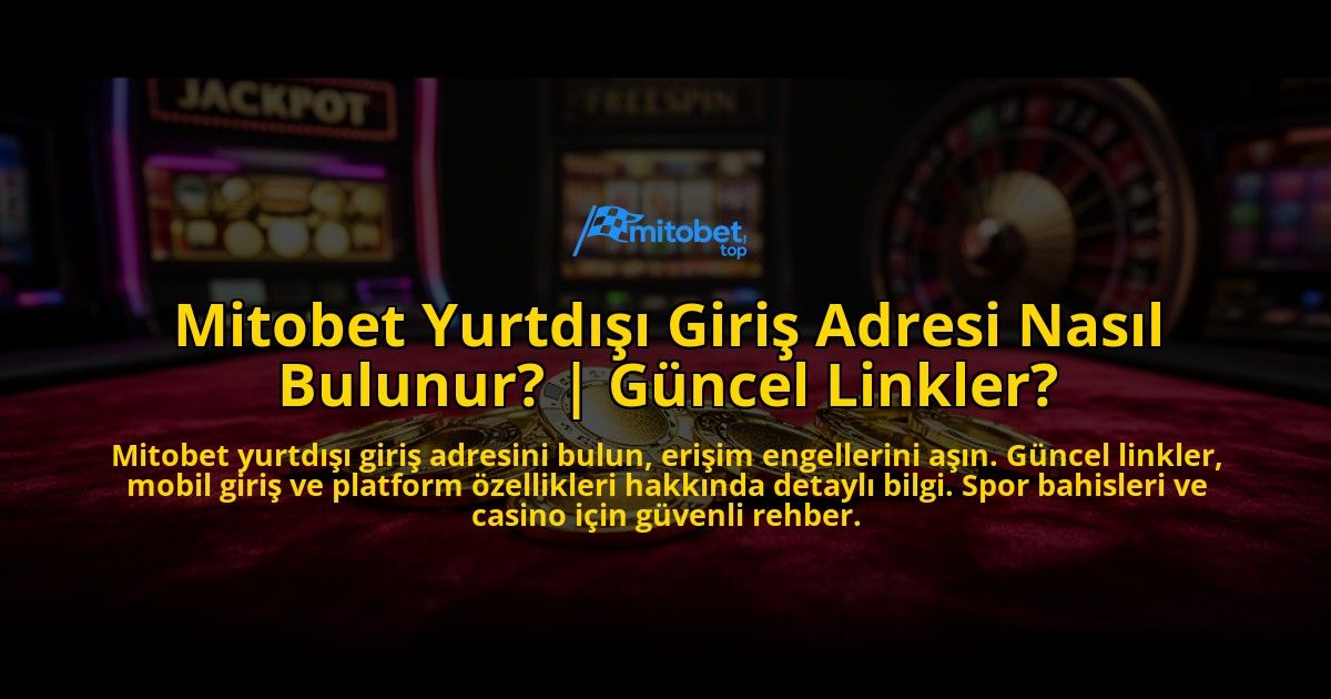 Mitobet-Yurtdisi-Giris-Adresi-Nasil-Bulunur-Guncel-Linkler-overlay-1769545751.jpg