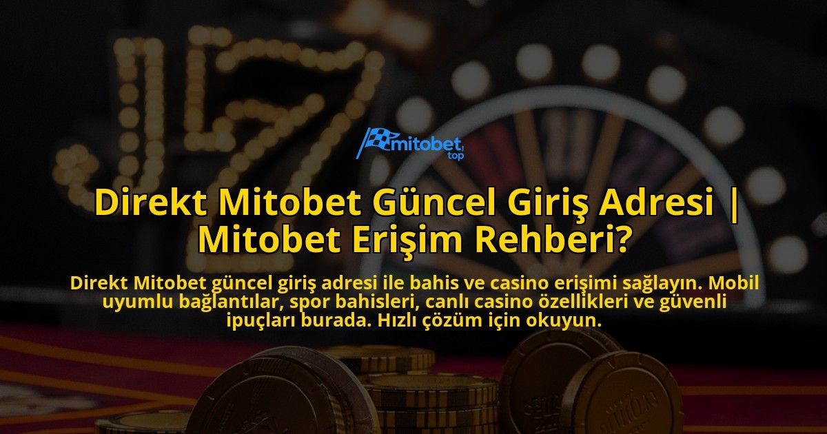 Direkt-Mitobet-Guncel-Giris-Adresi-Mitobet-Erisim-Rehberi-overlay-1771775457.jpg