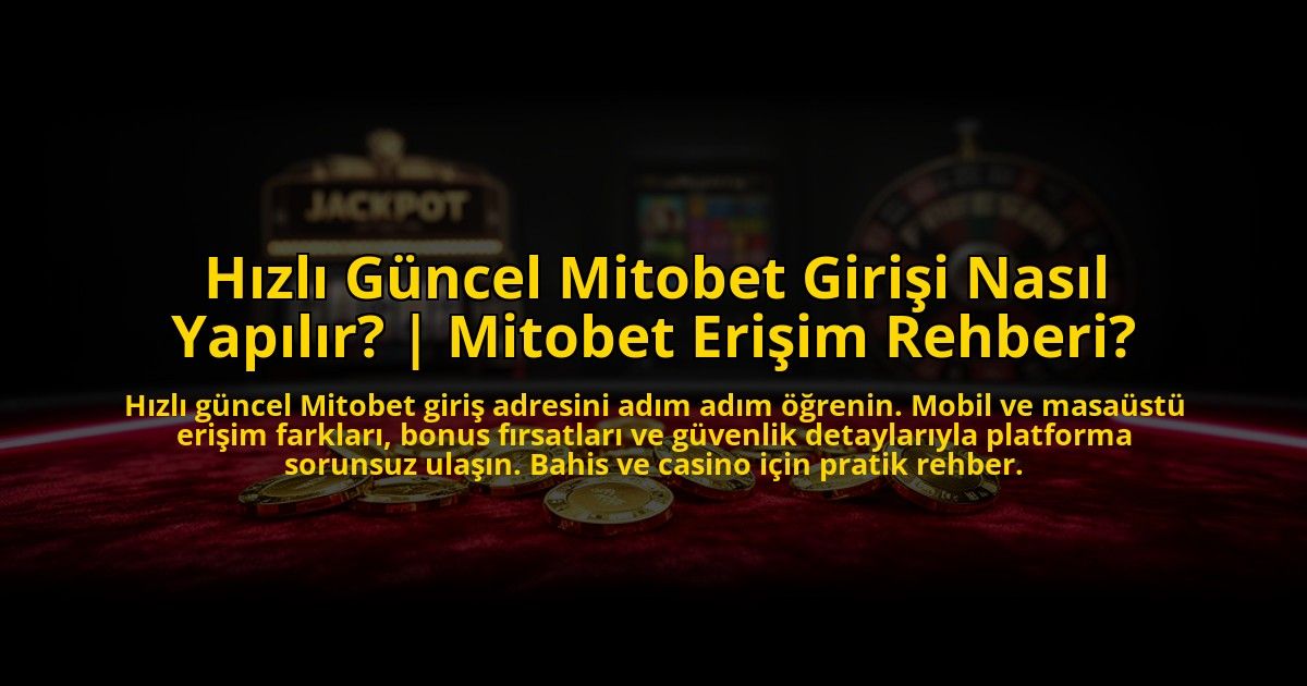 Hizli-Guncel-Mitobet-Girisi-Nasil-Yapilir-Mitobet-Erisim-Rehberi-overlay-1772821684.jpg