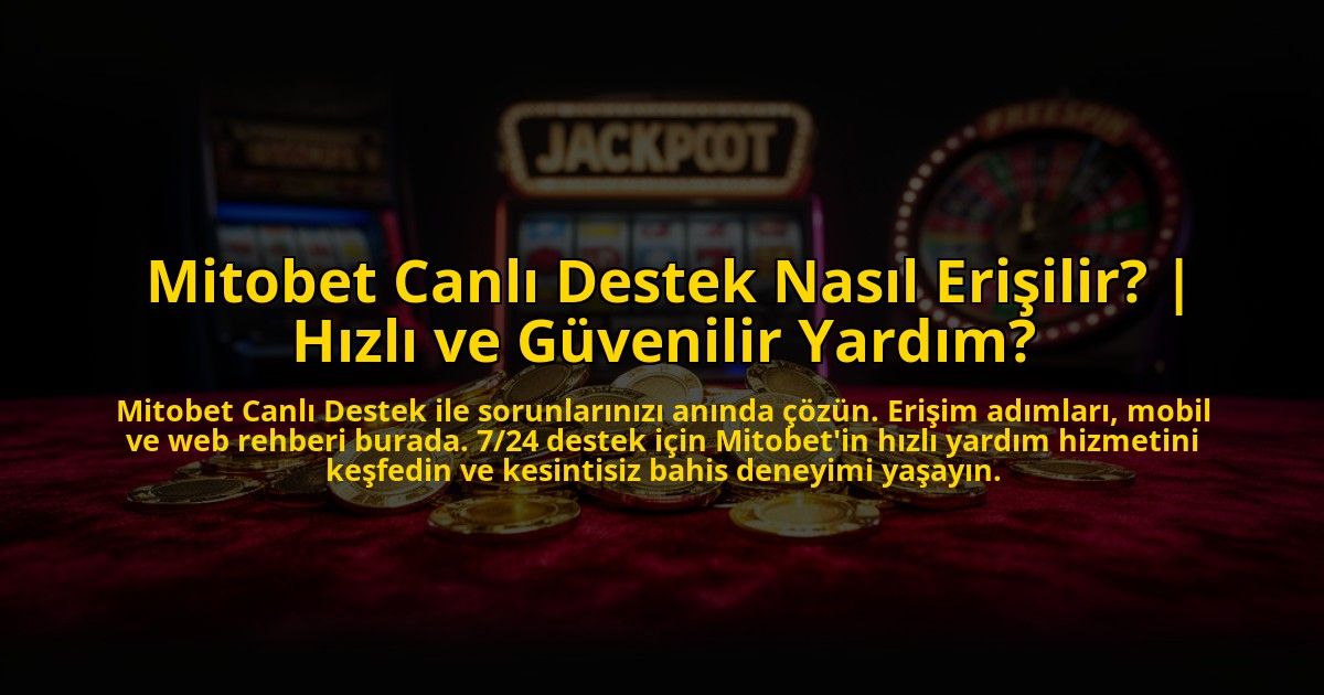 Mitobet-Canli-Destek-Nasil-Erisilir-Hizli-ve-Guvenilir-Yardim-overlay-1773086226.jpg