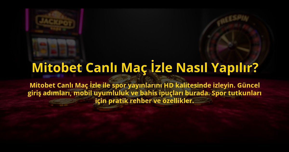 Mitobet-Canli-Mac-Izle-Nasil-Yapilir-overlay-1773711499.jpg