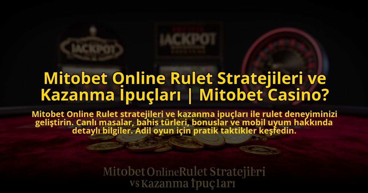 Mitobet-Online-Rulet-Stratejileri-ve-Kazanma-Ipuclari-Mitobet-Casino-overlay-1773528738.jpg