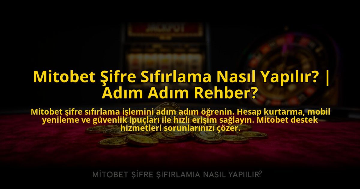 Mitobet-Sifre-Sifirlama-Nasil-Yapilir-Adim-Adim-Rehber-overlay-1773611589.jpg