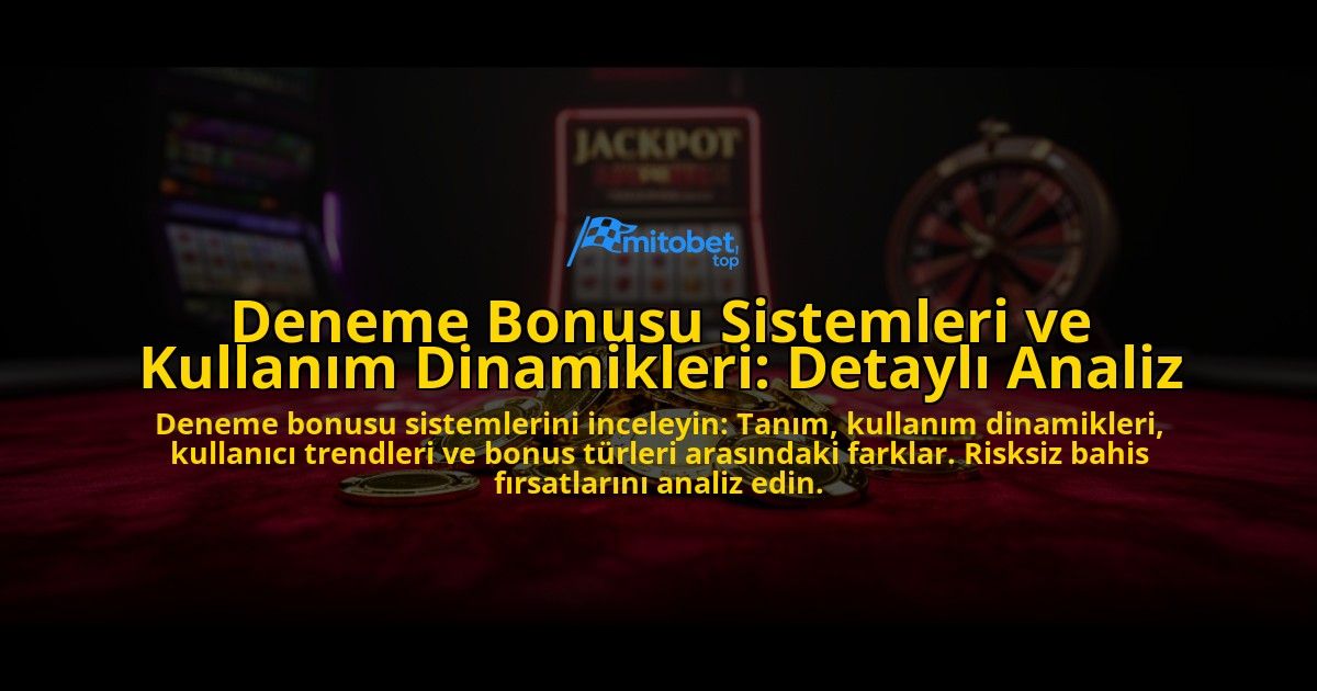 Deneme-Bonusu-Sistemleri-ve-Kullanim-Dinamikleri-Detayli-Analiz-overlay-1776700265.jpg