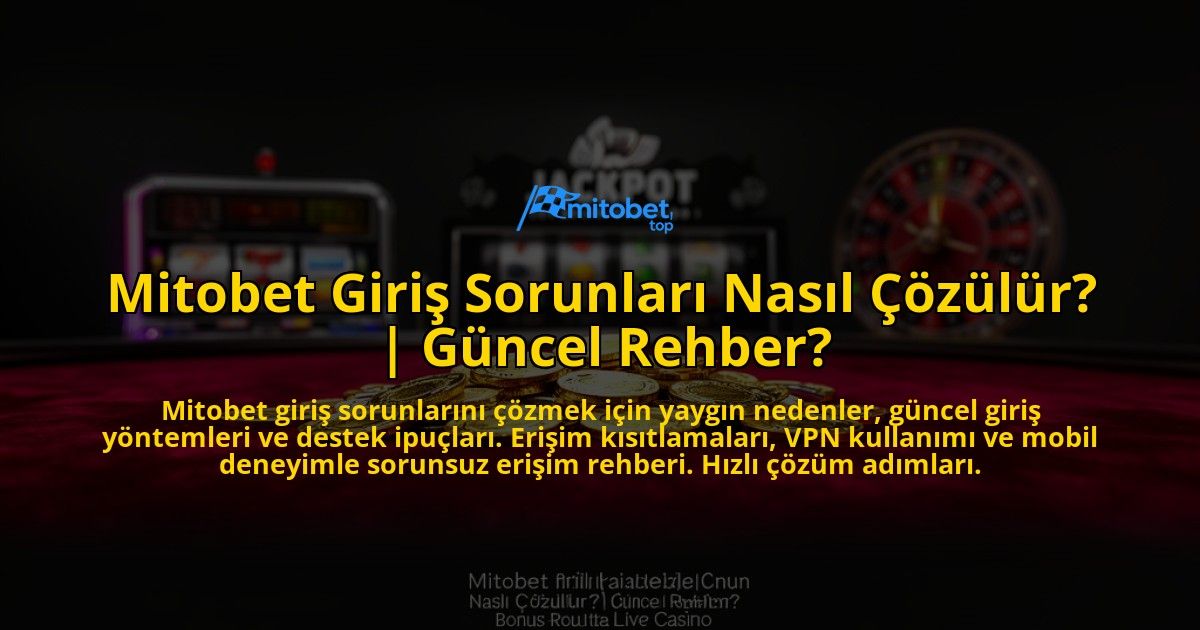 Mitobet-Giris-Sorunlari-Nasil-Cozulur-Guncel-Rehber-overlay-1776638602.jpg